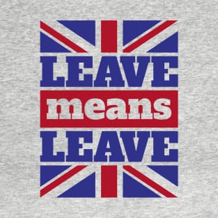 Leave Means Leave T-Shirt